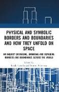 Physical and Symbolic Borders and Boundaries and How They Unfold in Space