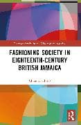 Fashioning Society in Eighteenth-Century British Jamaica