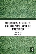 Migration, Memories, and the "Unfinished" Partition