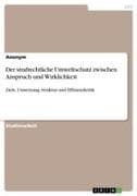 Der strafrechtliche Umweltschutz zwischen Anspruch und Wirklichkeit