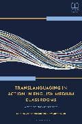 Translanguaging in Action in English-Medium Classrooms
