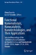 Functional Nanomaterials, Nanocatalysts, Nanotechnologies, and Their Applications