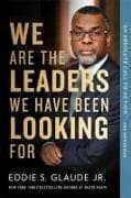 We Are the Leaders We Have Been Looking For