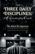 The Three Daily Disciplines A Leadership Carol
