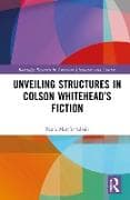 Unveiling Structures in Colson Whitehead’s Fiction