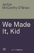 We Made It, Kid