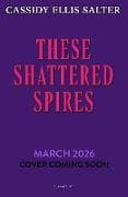 These Shattered Spires