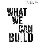 What We Can Build