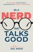 Be A Nerd That Talks Good