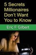 5 Secrets Millionaires Don't Want You to Know