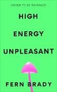 High Energy Unpleasant