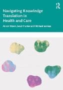 Navigating Knowledge Translation in Health and Care