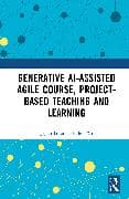 Generative AI-assisted Agile Course, Project-Based Teaching and Learning
