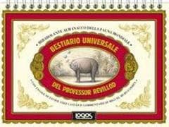 Bestiario universale del professor Revillod. Mirabolante almanacco della fauna mondiale