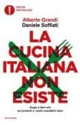 La cucina italiana non esiste. Bugie e falsi miti sui prodotti e i piatti cosiddetti tipici