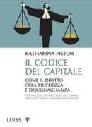 Il codice del capitale. Come il diritto crea ricchezza e disuguaglianza