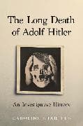 The Long Death of Adolf Hitler