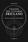 Usanze del lunario friulano. Itinerario mensile delle tradizioni regionali