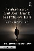 Narrative Nursing - What Does it Mean to be a Professional Nurse