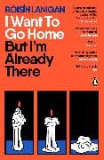 I Want To Go Home But I'm Already There