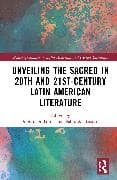 Unveiling the Sacred in 20th and 21st-Century Latin American Literature