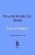 How Flowers Made Our World