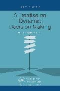 A Treatise on Dynamic Decision Making