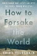How to Forsake the World