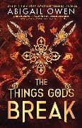 The Things Gods Break