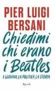 Chiedimi chi erano i Beatles. I giovani, la politica, la storia