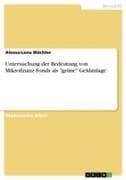 Untersuchung der Bedeutung von Mikrofinanz Fonds als "grüne" Geldanlage