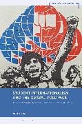 Student Internationalism and the Global Cold War