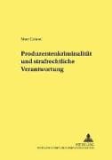Produzentenkriminalität und strafrechtliche Verantwortung