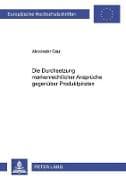 Die Durchsetzung markenrechtlicher Ansprüche gegenüber Produktpiraten