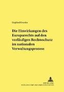 Die Einwirkungen des Europarechts auf den vorläufigen Rechtsschutz im nationalen Verwaltungsprozess
