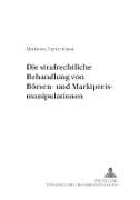 Die strafrechtliche Behandlung von Börsen- und Marktpreismanipulationen