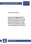 Die arzneimittelgesetzliche Regelung der Mitwirkung von Ethik-Kommissionen im Licht der Berufsfreiheit der freien Ethik-Kommissionen und der Forschungsfreiheit des Arztes