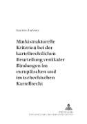 Marktstrukturelle Kriterien bei der kartellrechtlichen Beurteilung vertikaler Bindungen im europäischen und im tschechischen Kartellrecht