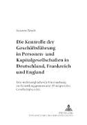 Die Kontrolle der Geschäftsführung in Personen- und Kapitalgesellschaften in Deutschland, Frankreich und England