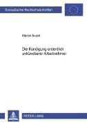 Die Kündigung ordentlich unkündbarer Arbeitnehmer