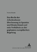 Das Recht der Arbeitnehmerüberlassung in Spanien und Deutschland und sein Verhältnis zu der geplanten europäischen Regelung