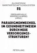 Paradigmenwechsel im Gesundheitswesen durch neue Versorgungsstrukturen?