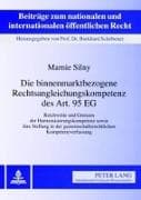 Die binnenmarktbezogene Rechtsangleichungskompetenz des Art. 95 EG
