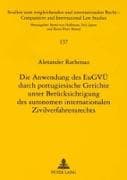 Die Anwendung des EuGVÜ durch portugiesische Gerichte unter Berücksichtigung des autonomen internationalen Zivilverfahrensrechts