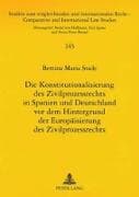 Die Konstitutionalisierung des Zivilprozessrechts in Spanien und Deutschland vor dem Hintergrund der Europäisierung des Zivilprozessrechts