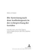Die Ausweisung nach dem Ausländergesetz in der Rechtsprechungskonzeption der Gerichte