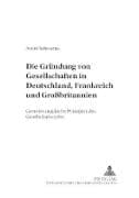 Die Gründung von Gesellschaften in Deutschland, Frankreich und Großbritannien