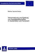 Verschmelzung und Spaltung von Kapitalgesellschaften in Deutschland und Frankreich