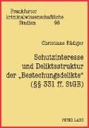 Schutzinteresse und Deliktsstruktur der 'Bestechungsdelikte' (§§ 331 ff. StGB)