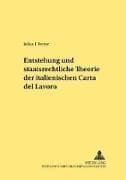 Entstehung und staatsrechtliche Theorie der italienischen 'Carta del Lavoro'